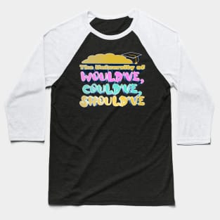 The University of Would've, Could've, Should've - Bobby Lee Steve Lee Quote From Tigerbelly Podcast Baseball T-Shirt